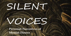 Silent Voices: Personal Narratives of Mental Illness
